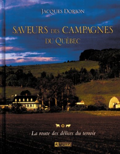 Livre Saveurs des campagnes du Québec - Jacques Dorion (Livre d'occasion) - ISBN 2761913515