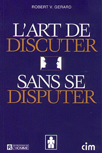 Livre L'art de discuter sans se disputer - Robert V. Gerard (Livre d'occasion) - ISBN 2761913736