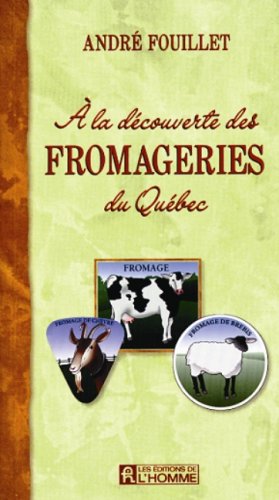 Livre À la découverte des fromageries du Québec - André Fouillet (Livre d'occasion) - ISBN 276191...
