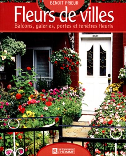 Livre Fleurs de villes : Balcons, galeries, portes et fenêtres fleuris (Benoît Prieur) (Livre...
