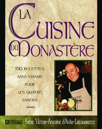 Livre La cuisine du monastère : 150 recettes sans viande pour les quatres saisons - Victor-Antoin...