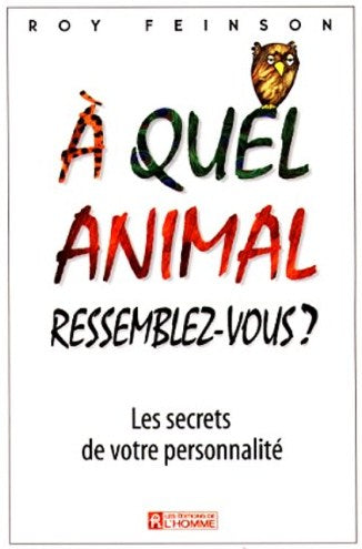 Livre À quel animal ressemblez-vous? Les secrets de votre personnalité (Roy Feinson) (Livre...