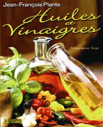Livre Huiles et vinaigres (Jean-François Plante) (Livre neuf) - ISBN 2761914597