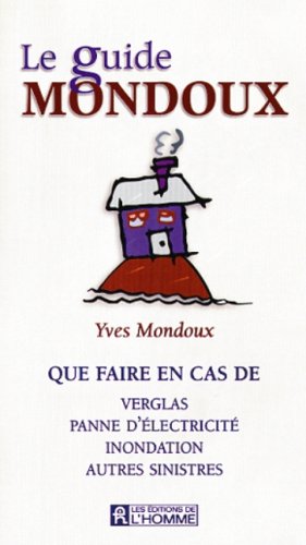Livre Le guide Mondoux : que faire en cas de verglas, panne d'électricité, inondation, sinistres ...