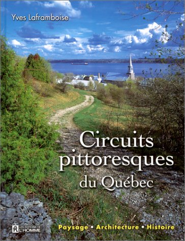 Livre Circuits pittoresques du Québec : paysage, architecture, histoire (Yves Laframboise)...