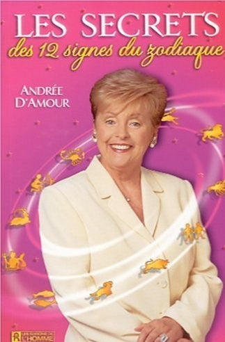 Livre Les secrets des 12 signes du zodiaque - André D'amour (Livre d'occasion) - ISBN 2761916123