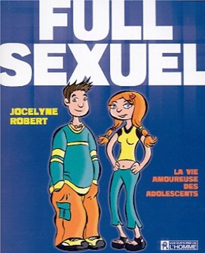 Livre Full Sexuel : La vie amoureuse des adolescents - Jocelyne Robert (Livre d'occasion) - ISBN ...