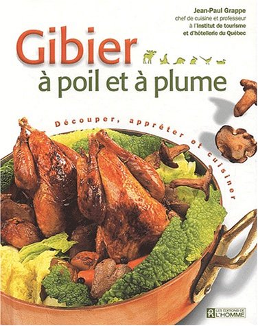 Livre Gibier à poil et à plume: Découper, apprêter et cuisiner - Jean-Paul Grappe (Livre d'occasi...