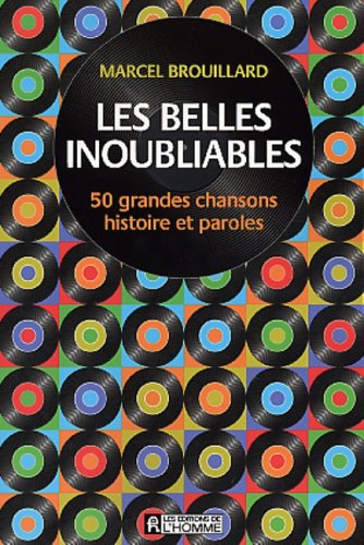 Livre Les belles inoubliables: 50 grandes chansons – Histoire et paroles - Marcel Brouillard (Liv...