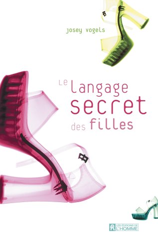 Livre Le langage secret des filles - Josey Vogels (Livre neuf) - ISBN 2761917669