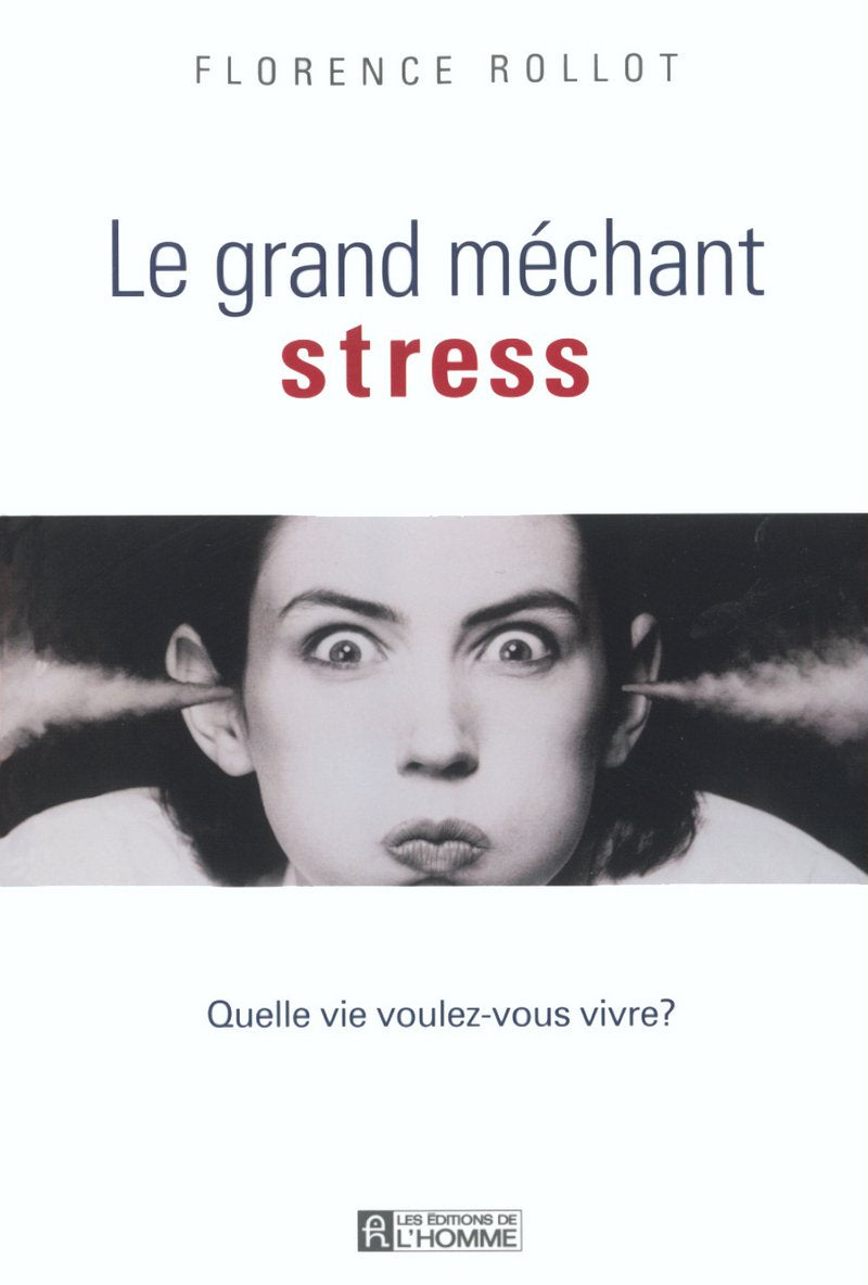 Livre Le grand méchant stress : quelle vie voulez-vous vivre ? - Florence Rollot (Livre d'occasio...