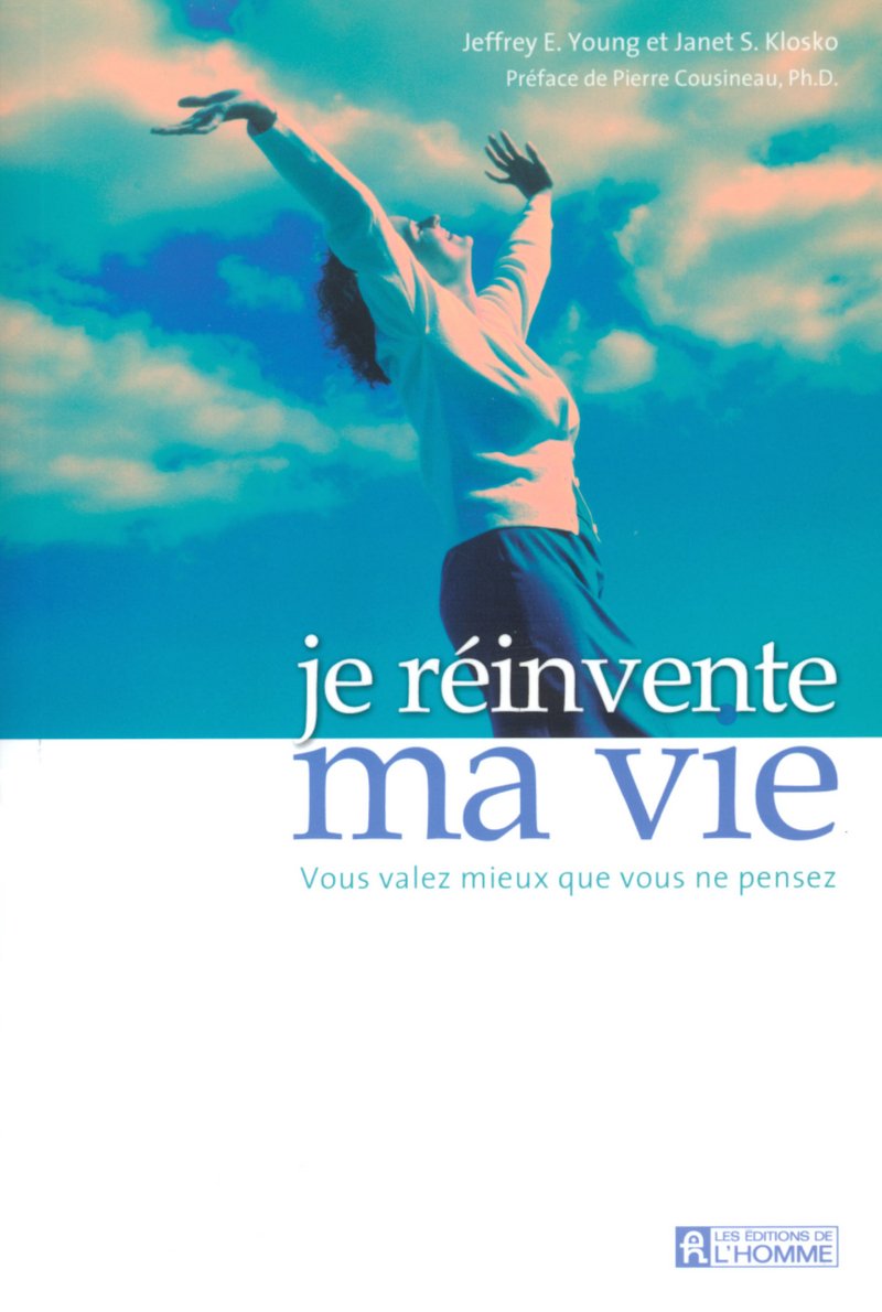 Livre Je réinvente ma vie : Vous valez mieux que vous ne pensez (Jeffrey Young, Janet S. Kloski)...