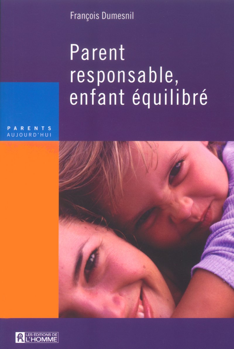 Parents Aujourd'hui : Parent responsable, enfant équilibré - François Dumesnil