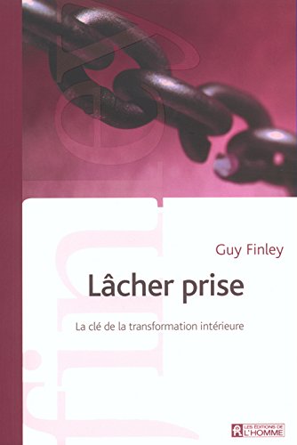 Livre Lâcher prise: La clé de la transformation intérieure (Guy Finley) (Livre neuf) - ISBN...