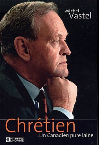 Livre Chrétien : un canadien pure laine (Michel Vastel) (Livre neuf) - ISBN 2761918460