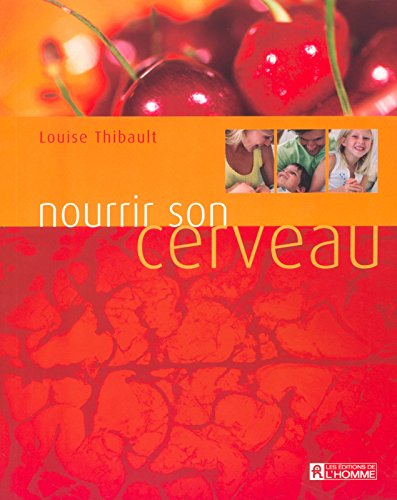 Livre Nourrir son cerveau - Louise Thibault (Livre d'occasion) - ISBN 2761918568