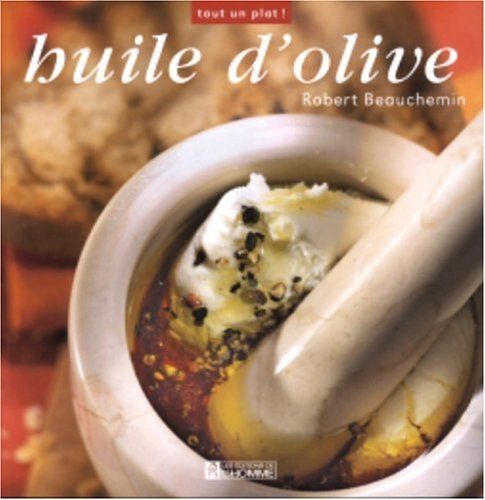 Livre Huile d'olive - Robert Beauchemin (Livre d'occasion) - ISBN 2761918991