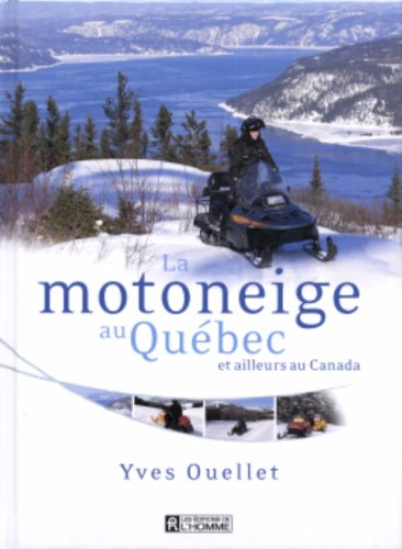 Livre La motoneige au Québec et ailleurs au Canada - Yves Ouellet (Livre neuf) - ISBN 2761920511