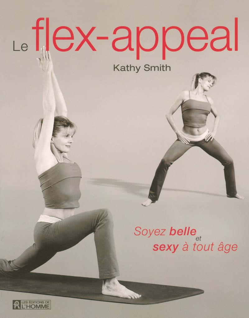 Livre Le flex-appeal: Soyez belle et sexy à tout âge - Kathy smith (Livre d'occasion) - ISBN 2761...