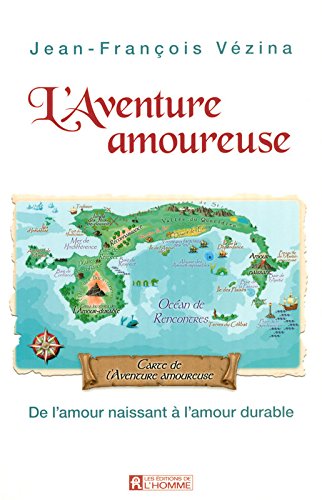Livre L'aventure amoureuse : de l'amour naissant à l'amour durable (Jean-François Vézina) (Livre...