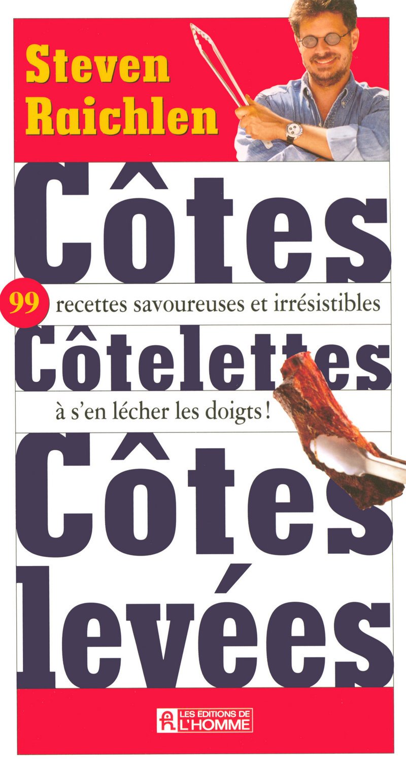 Livre Côtes, côtelettes, côtes levées : 99 Recettes savoureuses et irrésistibles à s'en lécher...