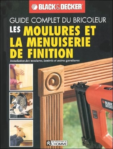 Livre Les moulures et la menuiserie de finition - Black&Decker (Livre d'occasion) - ISBN 2761924096
