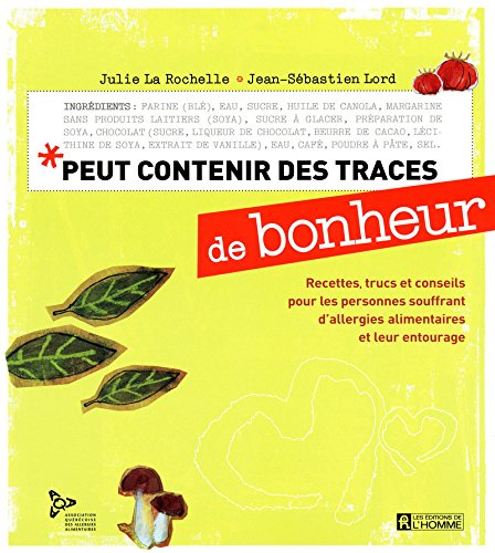 Livre ISBN 2761925912 Peut contenir des traces de bonheur: Recettes, trucs et conseils pour les personnes souffrant d'allergies alimentaires et leur entourage (Julie Larochelle)