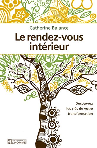 Le rendez-vous intérieur: Découvrez les clés de votre transformation - Catherine Balance