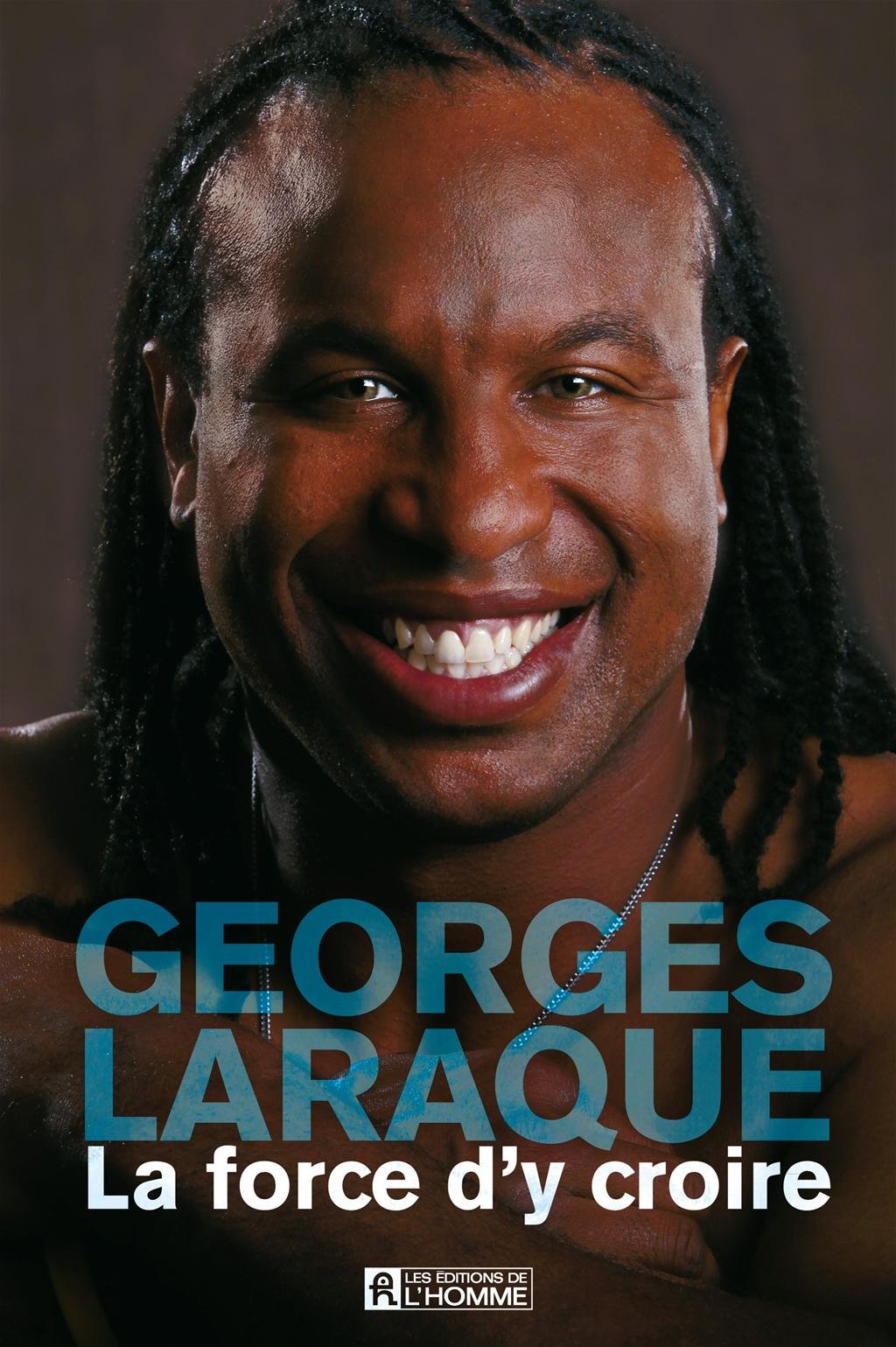 La force d'y croire - Georges Laraque