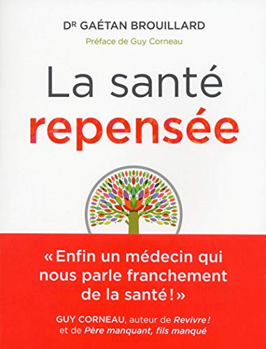 Livre ISBN 2761941381 La santé repensée : cessez de chercher la pilule miracle, agissez différemment (Gaétan Brouillard)