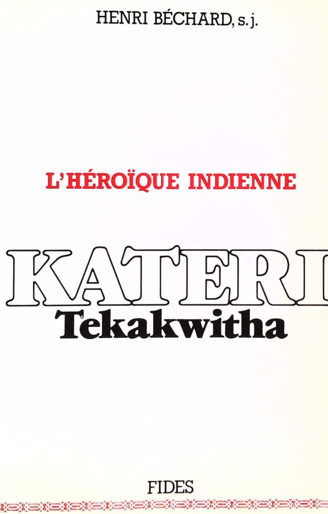 Livre ISBN 2762110688 L'héroïque indienne : Kateri Tekakwitha (Henri Béchard)