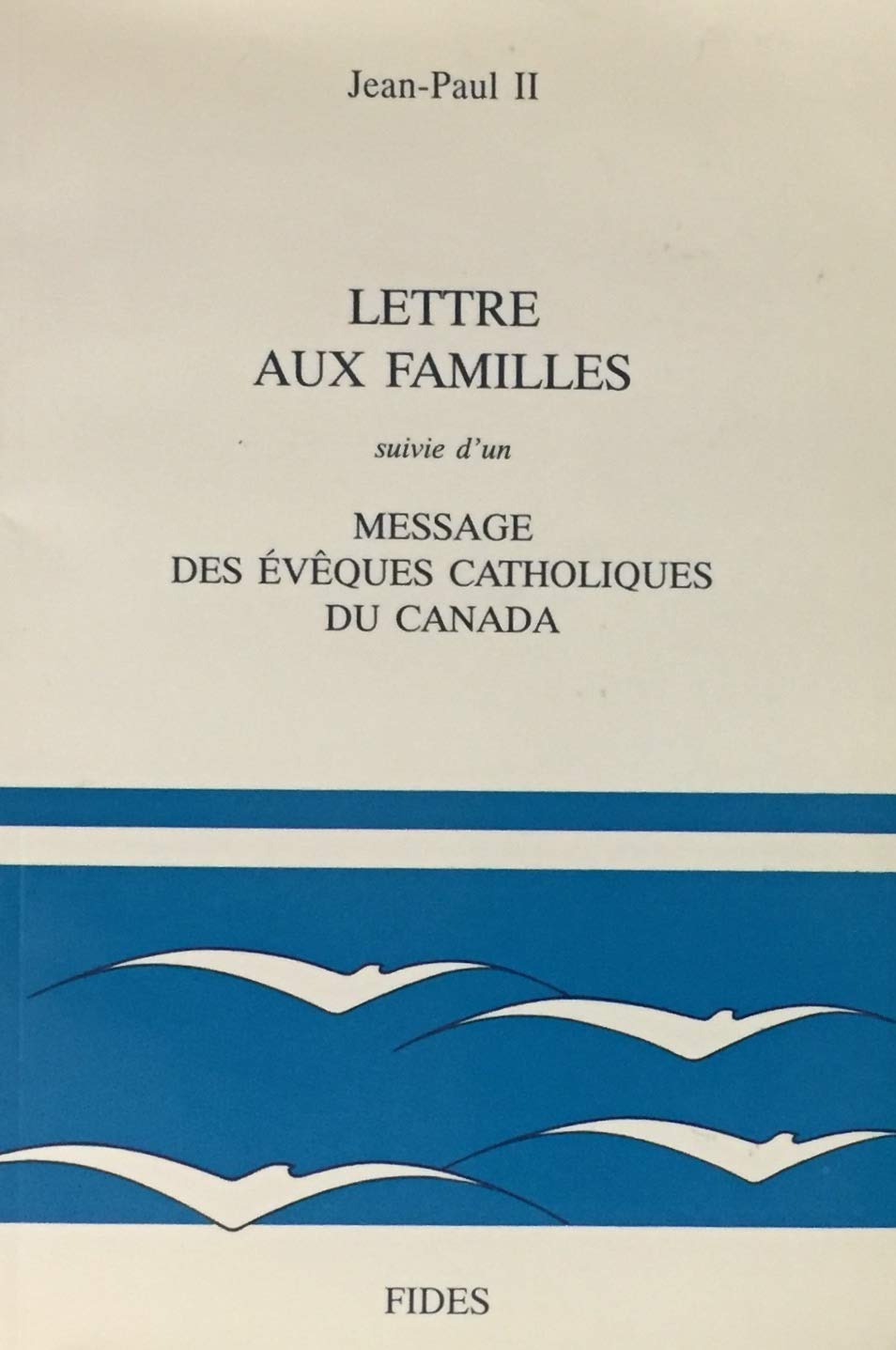 Livre Lettre aux familles - suivi de - Message des évèques catholiques du Canada - Jean-Paul II (...