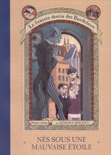 Le funeste destin des Baudelaire # 1 : Nés sous une mauvaise étoile - Lemony Snicket