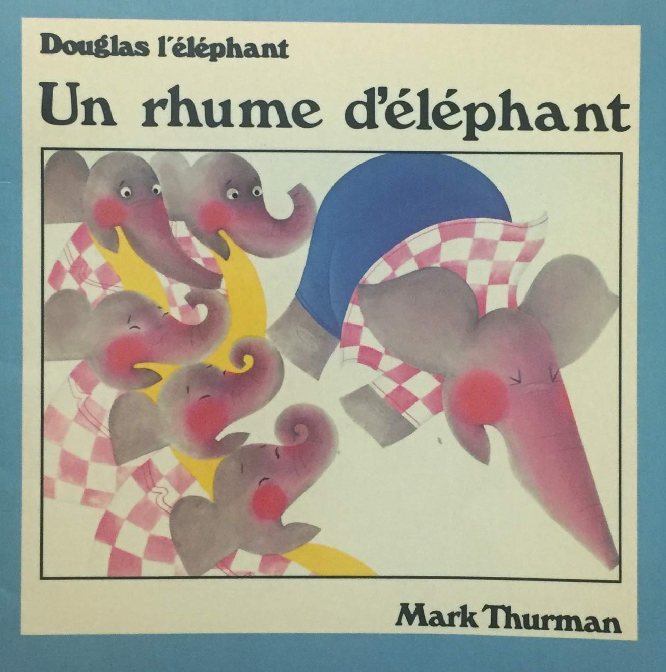 Livre Douglas l'éléphant : Un rhume d'éléphant - Mark Thruman (Livre d'occasion) - ISBN 2762525802