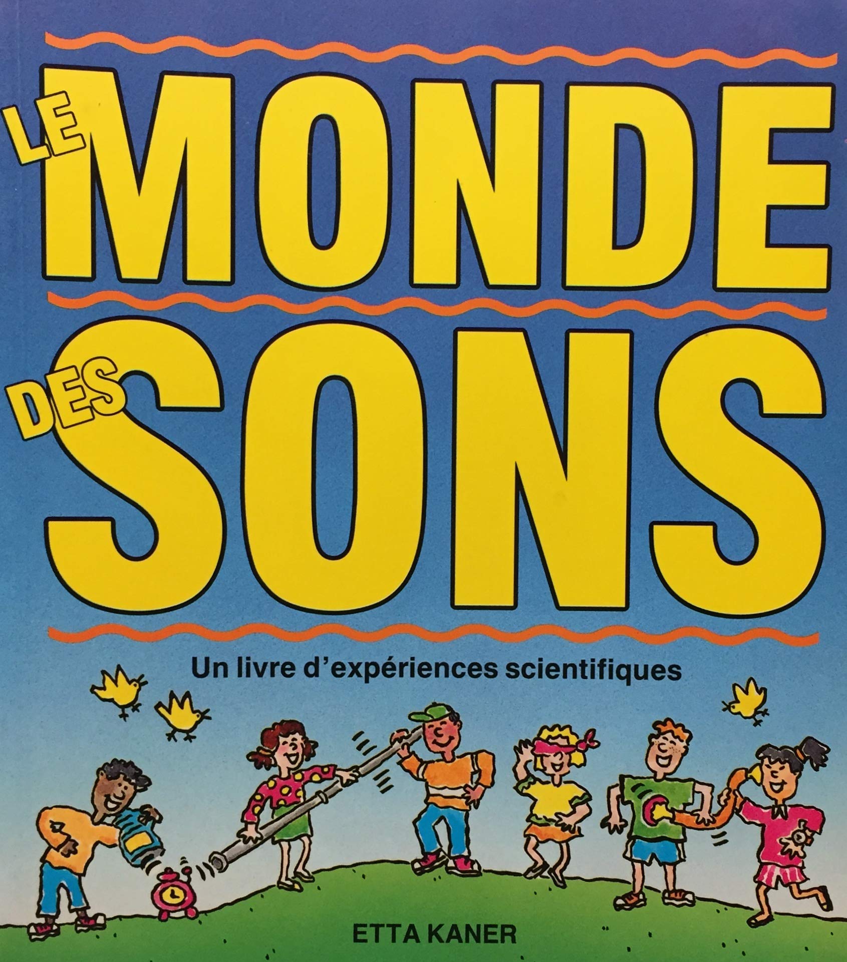 Livre Le monde des sons - Etta Kaner (Livre d'occasion) - ISBN 2762571812