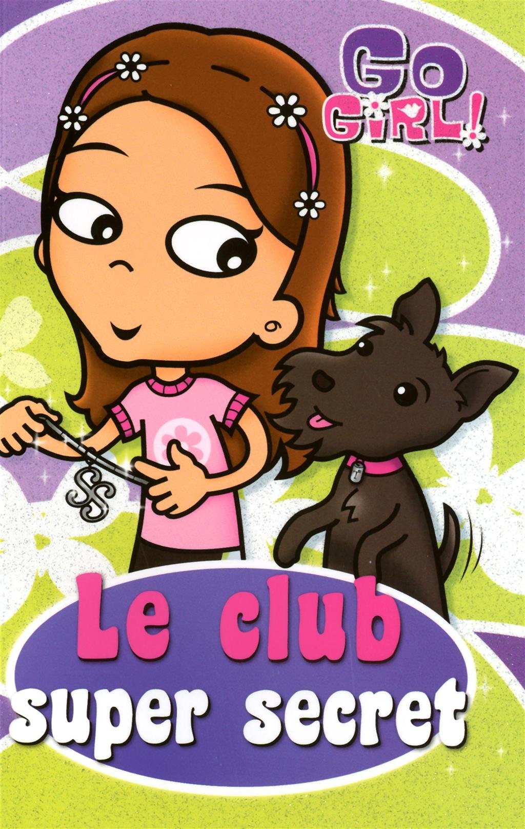 Go Girl! # 11 : Le club super secret - Thalia Kalkipsakis