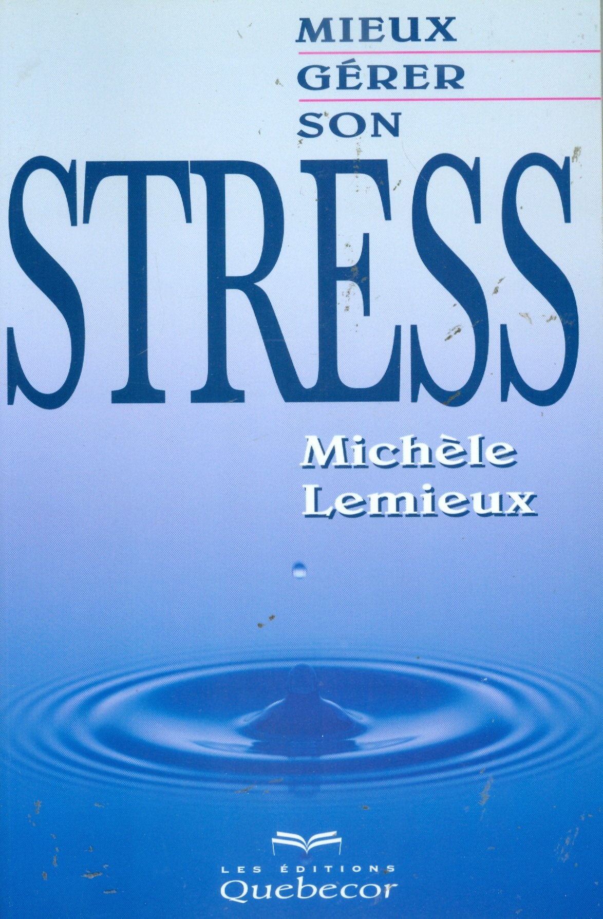 Mieux gérer son stress - Michèle Lemieux