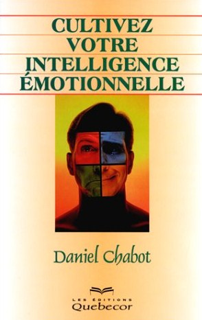 Livre Cultivez votre intelligence émotionnelle - Daniel Chabot (Livre d'occasion) - ISBN 2764001967