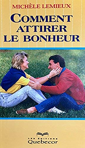 Livre Comment attirer le bonheur - Michèle Lemieux (Livre neuf) - ISBN 2764002556