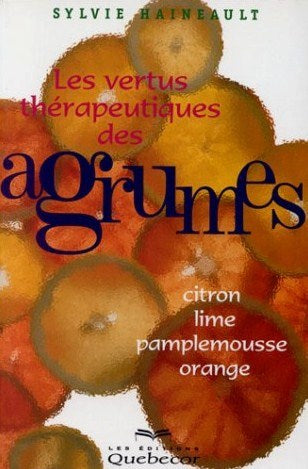 Livre Les vertus thérapeutiques des agrumes : citron, lime, pamplemousse, orange - Sylvie Haineau...