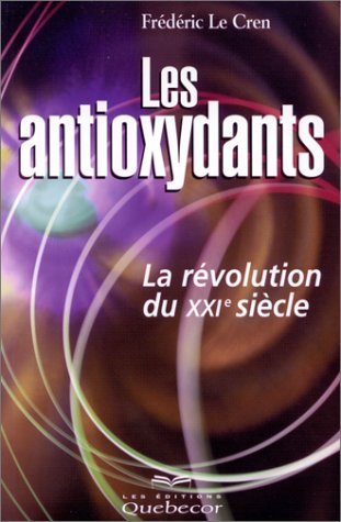 Livre Les antioxydants : La révolution du XXIe siècle (Frédéric Le Cren) (Livre d'occasion) -...