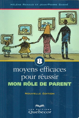 Livre 8 moyens efficaces pour réussir mon rôle de parent (2e édition) - Hélène Renaud (Livre neuf...