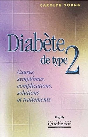 Livre Diabète de type 2 : causes, symptômes, complications, solutions et traitements - Carolyn Yo...