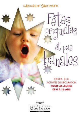 Livre Fêtes originales et pas banales - Caroline Gauthier (Livre neuf) - ISBN 2764007663