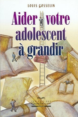 Livre Aider votre adolescent à grandir - Louis Gosselin (Livre d'occasion) - ISBN 2764007833