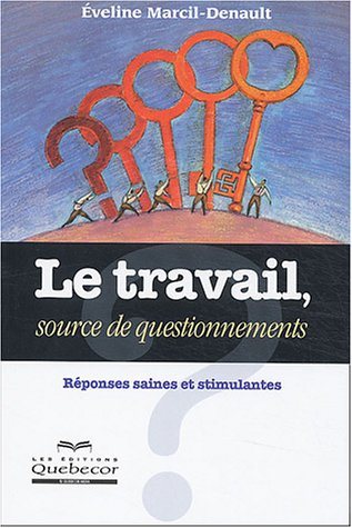 Livre Le travail, source de questionnements (Evelyne Marcil-Denault) (Livre neuf) - ISBN 2764008015