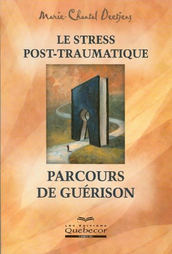 Livre Le stress post-traumatique : parcours de guérison - Marie-Chantale Deejens (Livre d'occasio...