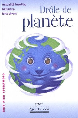 Livre Drôle de planète : Actualité insolite, bêtisiers, faits divers - Eric Pier Sperandio (Livre...
