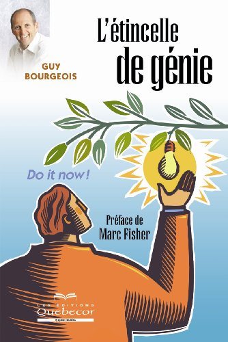 Livre L'étincelle de génie: Do it now! - Guy Bourgeois (Livre d'occasion) - ISBN 2764010028