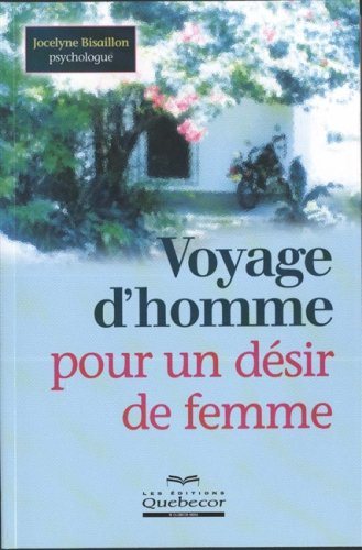 Livre Voyage d'homme pour un désir de femme - Jocelyne Bisaillon (Livre d'occasion) - ISBN 276401...